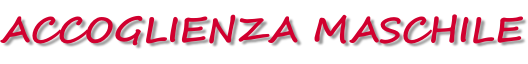 ACCOGLIENZA MASCHILE
