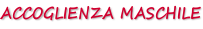 ACCOGLIENZA MASCHILE